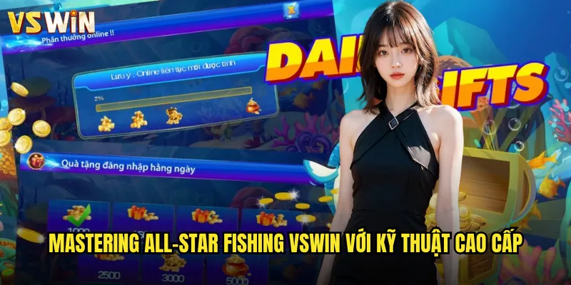 Mastering All-Star Fishing VSWIN với kỹ thuật cao cấp