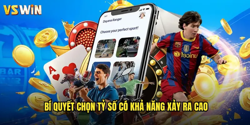 Bí quyết chọn tỷ số có khả năng xảy ra cao