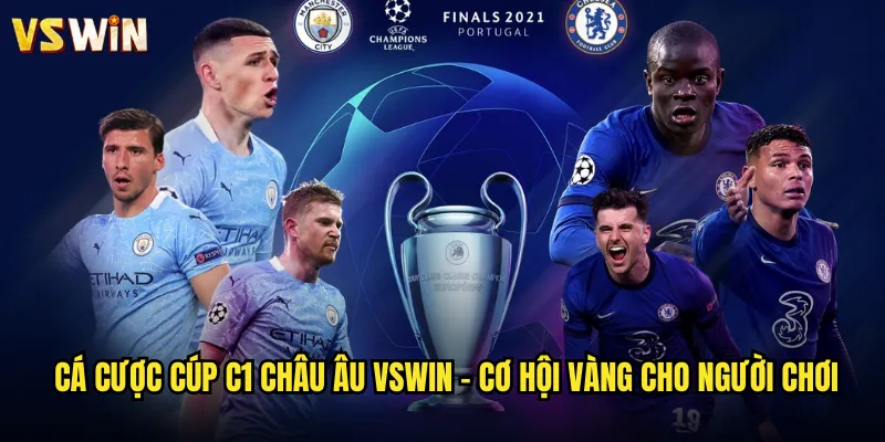 Cá cược cúp C1 châu Âu VSWIN - Cơ hội vàng cho người chơi
