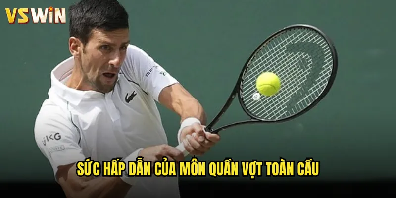 Sức hấp dẫn của môn quần vợt toàn cầu