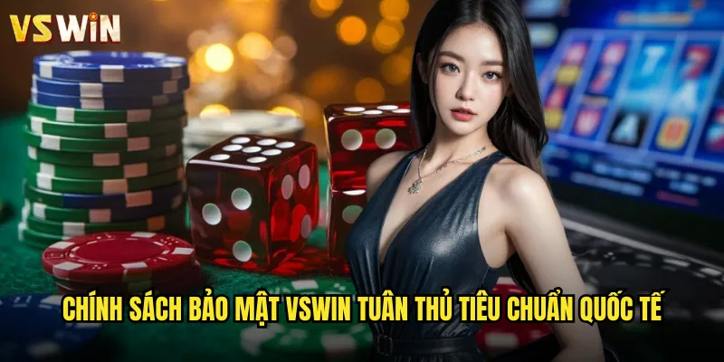 Chính sách bảo mật VSWIN tuân thủ tiêu chuẩn quốc tế