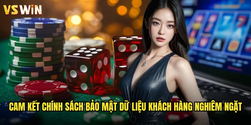 Cam kết chính sách bảo mật dữ liệu khách hàng nghiêm ngặt